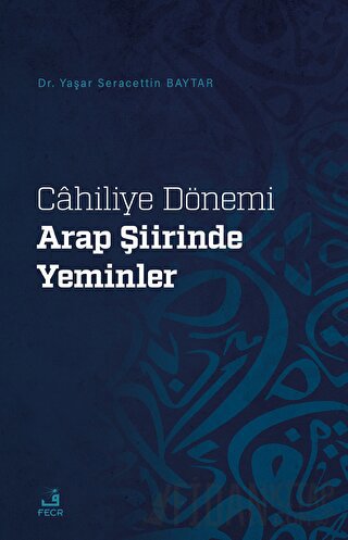 Cahiliye Dönemi Arap Şiirinde Yeminler Yaşar Seracettin Baytar