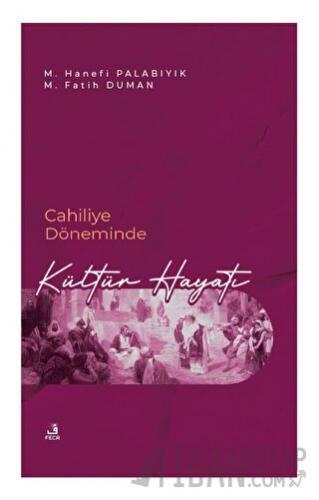 Cahiliye Döneminde Kültür Hayatı M. Hanefi Palabıyık