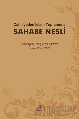 Cahiliyeden İslam Toplumuna Sahabe Nesli Adil Yavuz