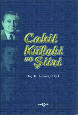 Cahit Külebi ve Şiiri İsmail Çetişli