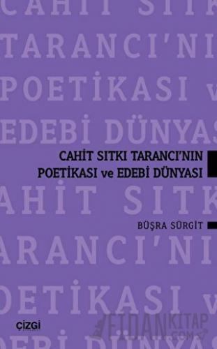 Cahit Sıtkı Tarancı'nın Poetikası ve Edebi Dünyası Büşra Sürgit