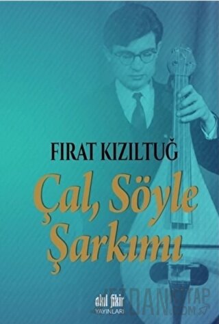 Çal Söyle Şarkımı Fırat Kızıltuğ