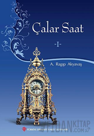 Çalar Saat - 1 (Ciltli) A. Ragıp Akyavaş