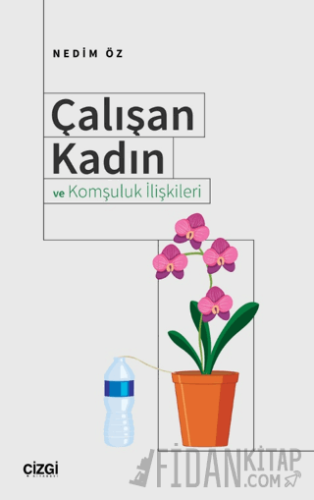 Çalışan Kadın ve Komşuluk İlişkileri Nedim Öz