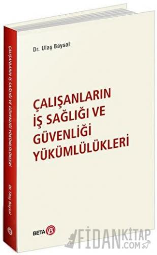 Çalışanların İş Sağlığı ve Güvenliği Yükümlülükleri Ulaş Baysal