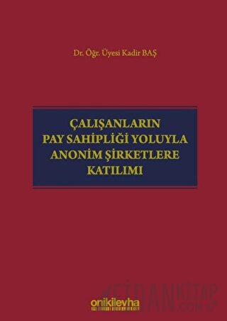 Çalışanların Pay Sahipliği Yoluyla Anonim Şirketlere Katılımı (Ciltli)