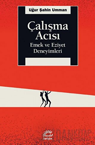 Çalışma Acısı - Emek ve Eziyet Deneyimleri Uğur Şahin Umman