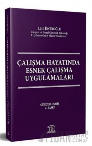 Çalışma Hayatında Esnek Çalışma Uygulamaları Lütfi İnciroğlu