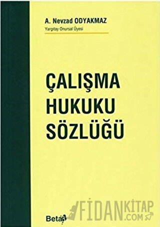 Çalışma Hukuku Sözlüğü A. Nevzad Odyakmaz