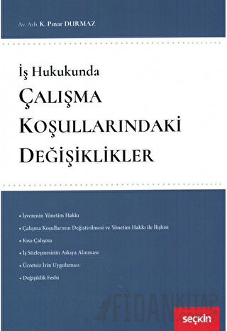 İş HukukundaÇalışma Koşullarındaki Değişiklikler K. Pınar Durmaz