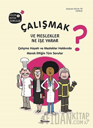 Çalışmak ve Meslekler Ne İşe Yarar? (Ciltli) Jacques-Olivier Po