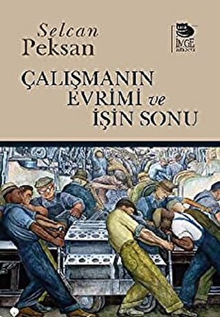 Çalışmanın Evrimi ve İşin Sonu Selcan Peksan