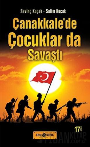 Çanakkale’de Çocuklarda Savaştı Salim Koçak