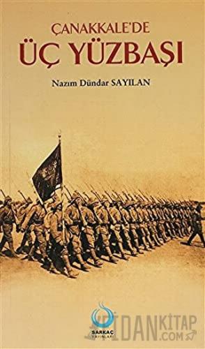 Çanakkale’de Üç Yüzbaşı Nazım Dündar Sayılan