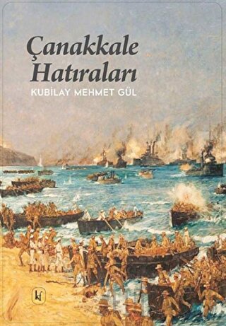 Çanakkale Hatıraları Kubilay Mehmet Gül