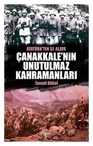 Çanakkale’nin Unutulmaz Kahramanları İsmail Dükel