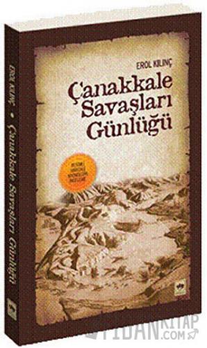 Çanakkale Savaşları Günlüğü Erol Kılınç