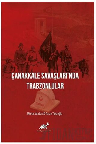 Çanakkale Savaşları'nda Trabzonlular (Ciltli) Mithat Atabay