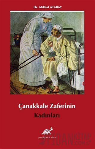 Çanakkale Zaferi’nin Kadınları Mithat Atabay