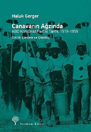 Canavarın Ağzında - ABD Komünist Partisi Tarihi 1919 - 1959 Haluk Gerg