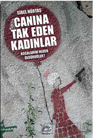 Canına Tak Eden Kadınlar - Kocalarını Neden Öldürdüler? Sibel Hürtaş