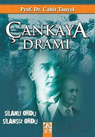 Çankaya Dramı Silahlı Ordu / Silahsız Ordu Cahit Tanyol