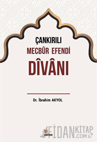 Çankırılı Mecbur Efendi Divanı İbrahim Akyol