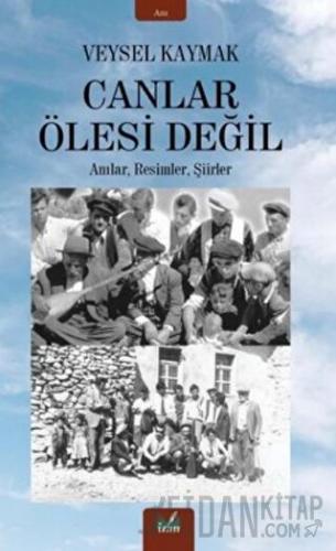 Canlar Ölesi Değil Veysel Kaymak