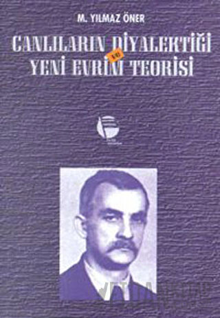 Canlıların Diyalektiği ve Yeni Evrim Teorisi M. Yılmaz Öner