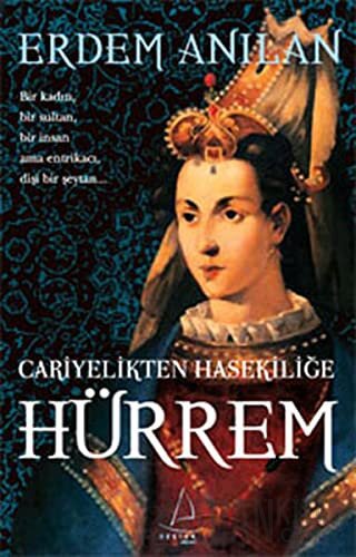 Cariyelikten Hasekiliğe Hürrem Erdem Anılan