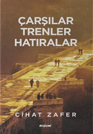 Çarşılar Trenler Hatıralar Cihat Zafer