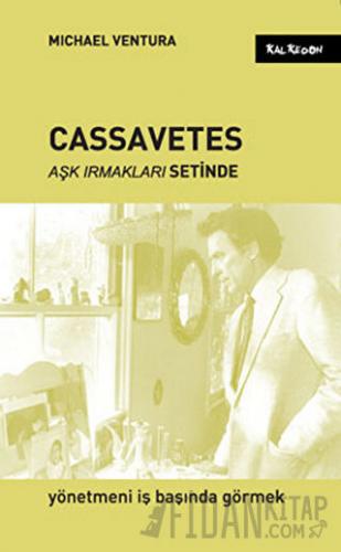 Cassavetes - Aşk Irmakları Setinde Michael Ventura