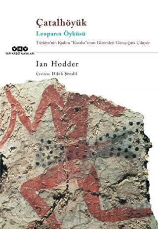 Çatalhöyük Leoparın Öyküsü Ian Hodder