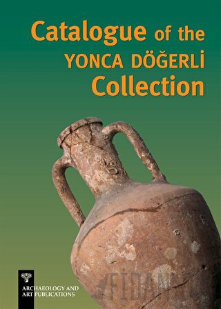 Catalogue of the Yonca Döğerli Collection Pınar Döğerli B. Kafaoğlu