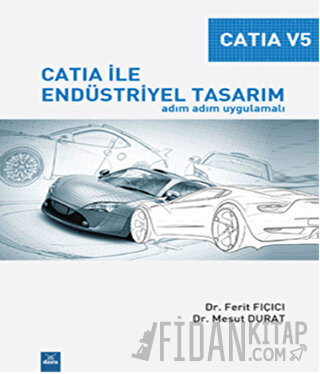 Catia V5 - Catia İle Endüstriyel Tasarım Ferit Fıçıcı