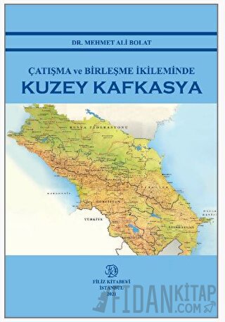 Çatışma ve Birleşme İkileminde Kuzey Kafkasya Mehmet Ali Bolat