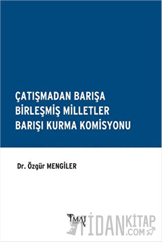 Çatışmadan Barışa Birleşmiş Milletler Barışı Kurma Komisyonu Özgür Men