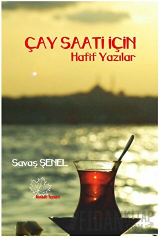 Çay Saati İçin Hafif Yazılar Savaş Şenel