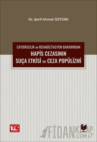 Caydırıcılık ve Rehabilitasyon Bakımından Hapis Cezasının Suça Etkisi 