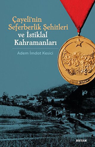 Çayeli'nin Seferberlik Şehitleri ve İstiklal Kahramanları Adem İmdat K