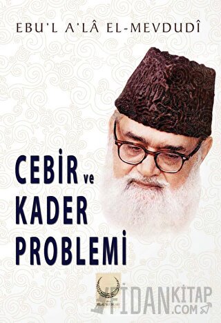 Cebir ve Kader Problemi Seyyid Ebu'l-A'la el-Mevdudi