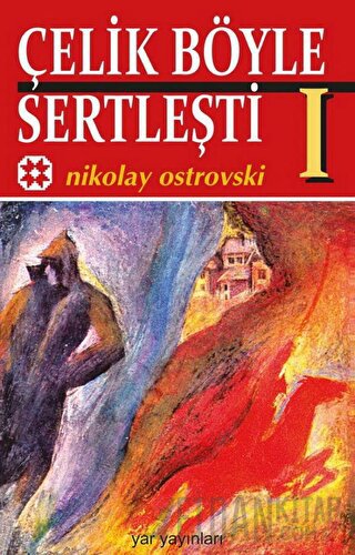 Çelik Böyle Sertleşti Cilt: 1 Nikolay Alekseyeviç Ostrovskiy