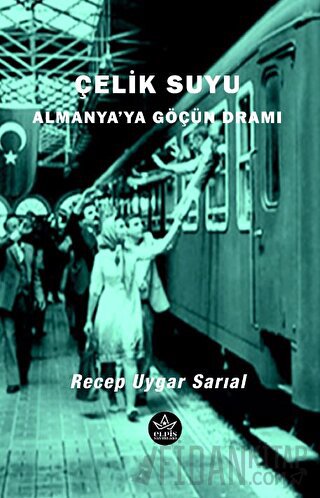 Çelik Suyu - Almanya’ya Göçün Dramı Recep Uygar Sarıal