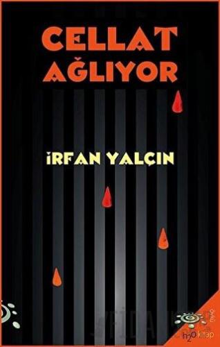 Cellat Ağlıyor İrfan Yalçın