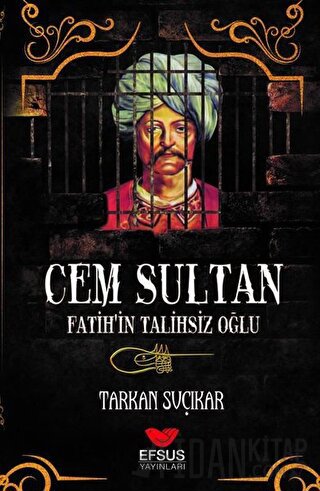 Cem Sultan - Fatih'in Talihsiz Oğlu Tarkan Suçıkar