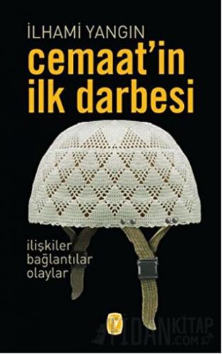 Cemaat’in İlk Darbesi İlhami Yangın