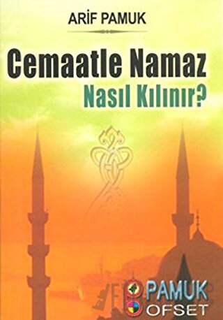 Cemaatle Namaz Nasıl Kılınır? (Namaz-017) Arif Pamuk