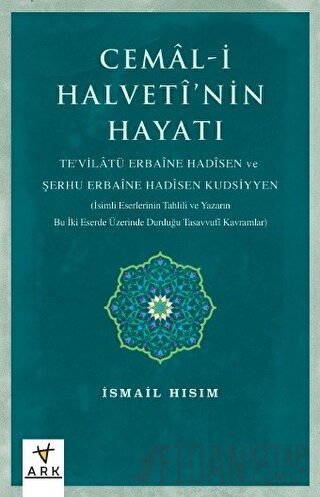 Cemal-i Halvetî’nin Hayatı Te'vilatü Erbaine Hadisen Ve Şerhu Erbaine 