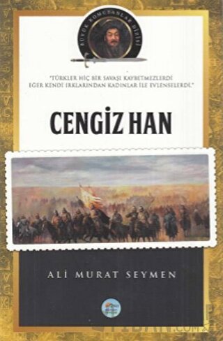 Cengiz Han - Büyük Komutanlar Dizisi Ali Murat Seymen