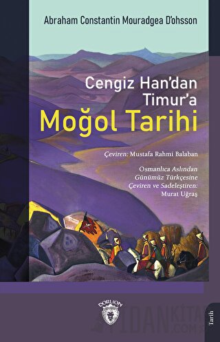 Cengiz Han’dan Timur’a Moğol Tarihi Abraham Constantin Mouradgea D’ohs